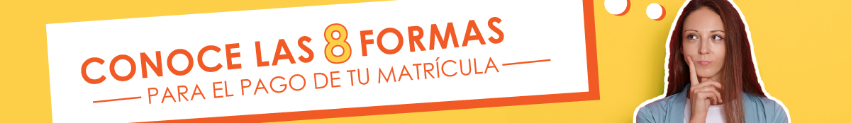 Conoce las ocho formas de pago de matricula
